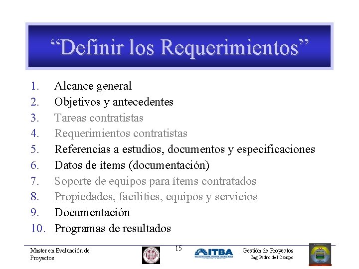 “Definir los Requerimientos” 1. 2. 3. 4. 5. 6. 7. 8. 9. 10. Alcance