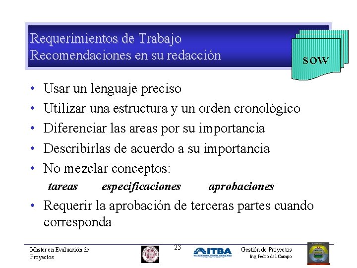 Requerimientos de Trabajo Recomendaciones en su redacción • • • sow Usar un lenguaje