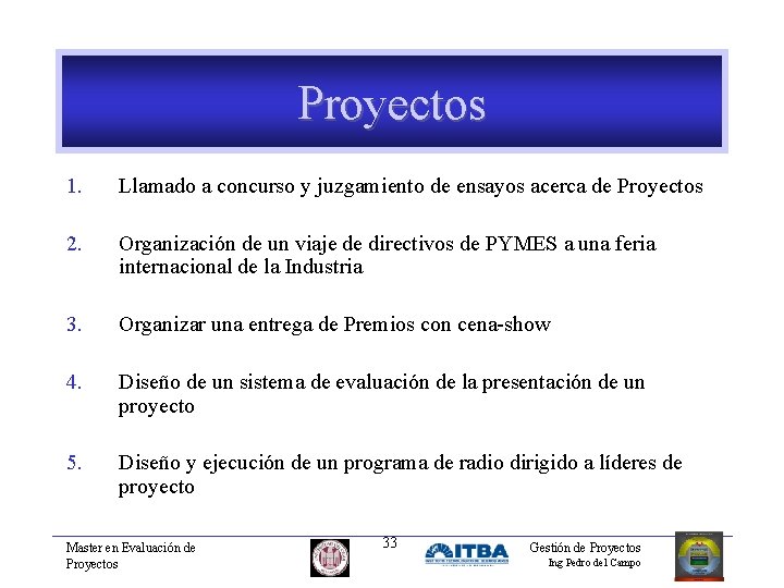 Proyectos 1. Llamado a concurso y juzgamiento de ensayos acerca de Proyectos 2. Organización