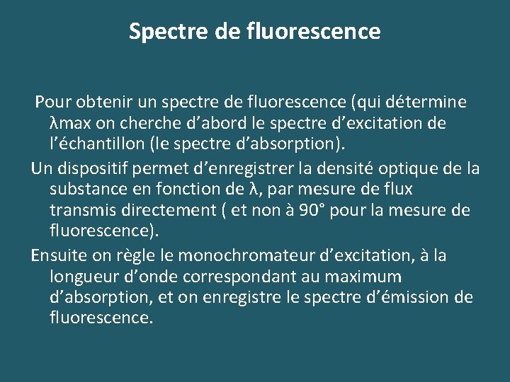 Spectre de fluorescence Pour obtenir un spectre de fluorescence (qui détermine λmax on cherche