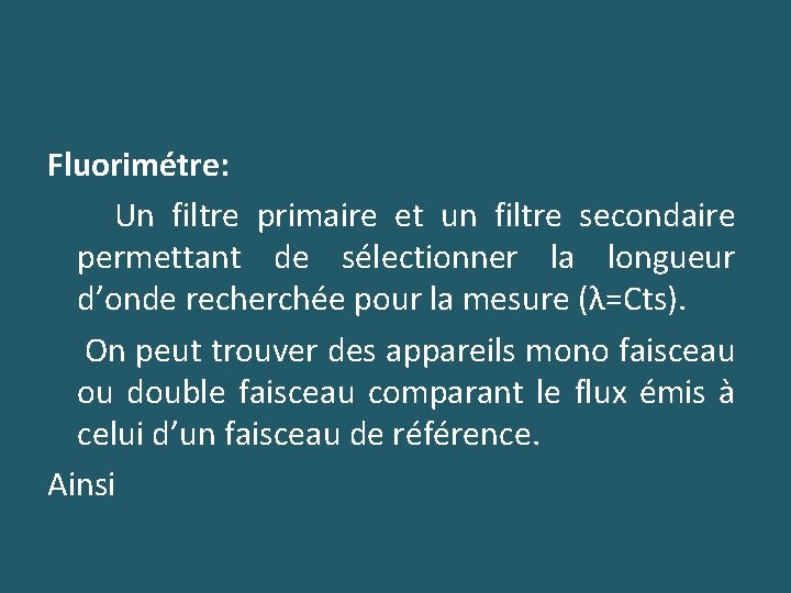 Fluorimétre: Un filtre primaire et un filtre secondaire permettant de sélectionner la longueur d’onde