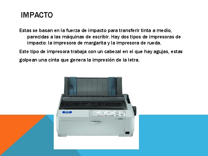 IMPACTO Estas se basan en la fuerza de impacto para transferir tinta a medio,