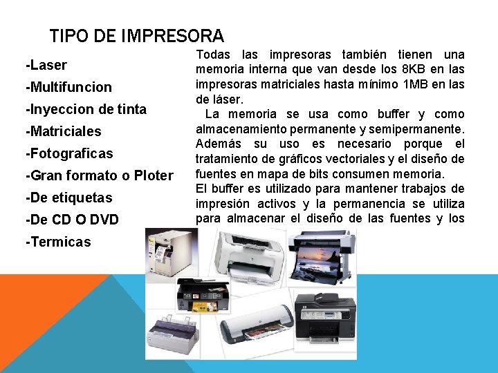 TIPO DE IMPRESORA -Laser -Multifuncion -Inyeccion de tinta -Matriciales -Fotograficas -Gran formato o Ploter