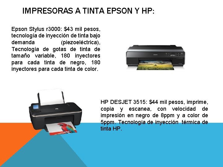 IMPRESORAS A TINTA EPSON Y HP: Epson Stylus r 3000: $43 mil pesos, tecnología