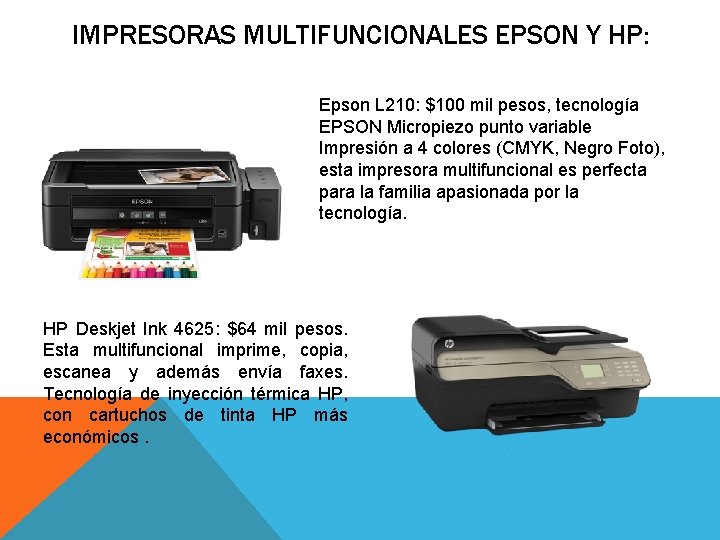 IMPRESORAS MULTIFUNCIONALES EPSON Y HP: Epson L 210: $100 mil pesos, tecnología EPSON Micropiezo