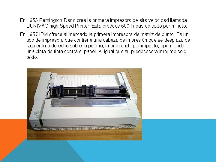 -En 1953 Remington-Rand crea la primera impresora de alta velocidad llamada UUNIVAC high Speed