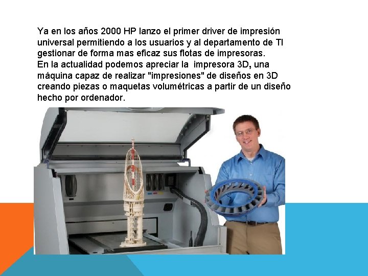 Ya en los años 2000 HP lanzo el primer driver de impresión universal permitiendo