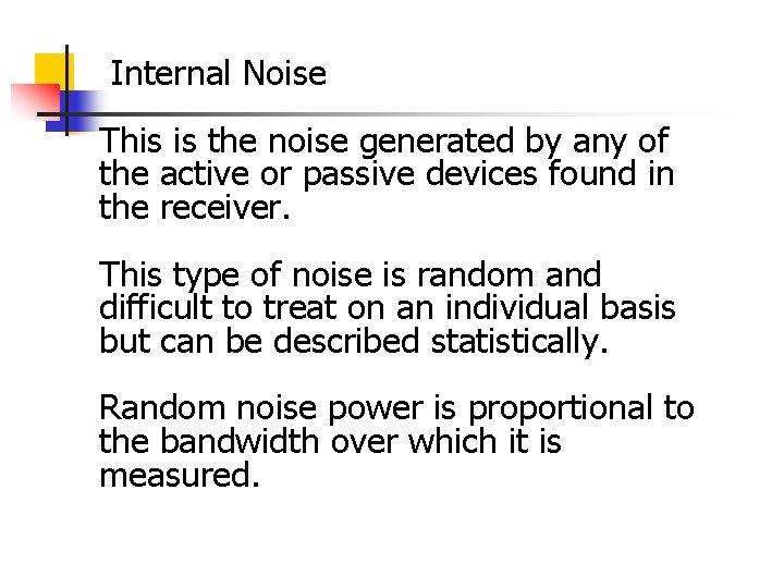 Internal Noise This is the noise generated by any of the active or passive Internal Noise This is the noise generated by any of the active or passive
