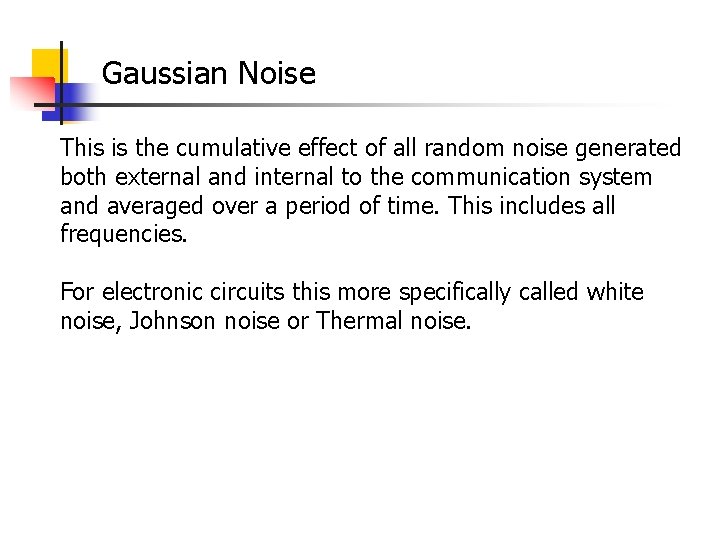 Gaussian Noise This is the cumulative effect of all random noise generated both external Gaussian Noise This is the cumulative effect of all random noise generated both external