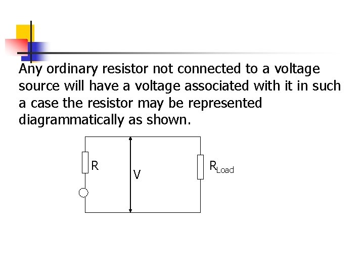 Any ordinary resistor not connected to a voltage source will have a voltage associated Any ordinary resistor not connected to a voltage source will have a voltage associated