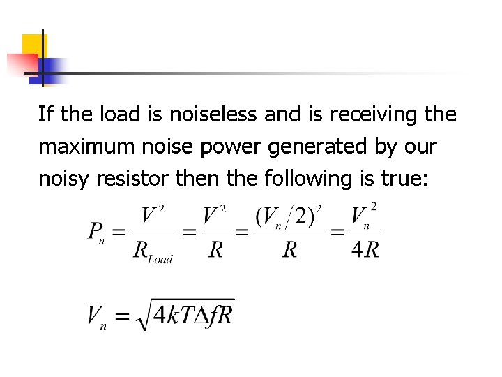 If the load is noiseless and is receiving the maximum noise power generated by If the load is noiseless and is receiving the maximum noise power generated by