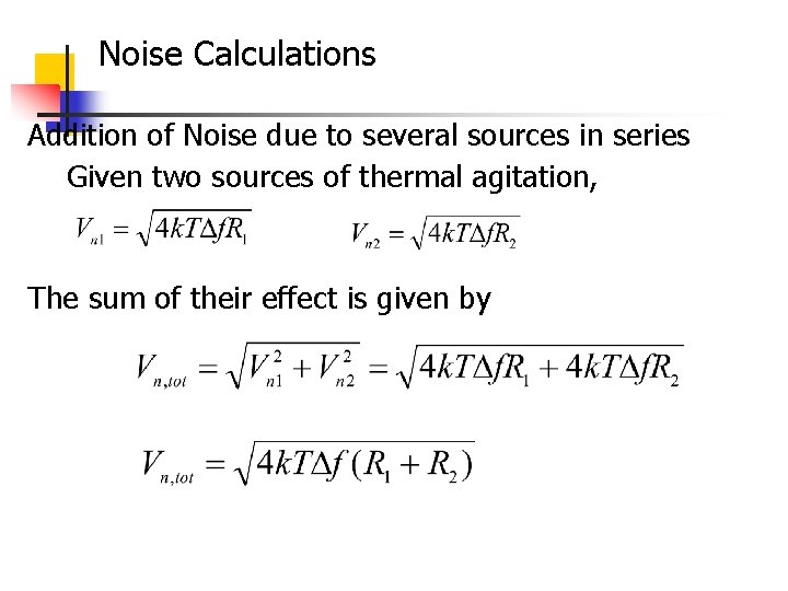 Noise Calculations Addition of Noise due to several sources in series Given two sources Noise Calculations Addition of Noise due to several sources in series Given two sources