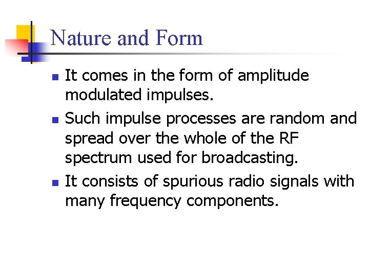 Nature and Form n n n It comes in the form of amplitude modulated Nature and Form n n n It comes in the form of amplitude modulated