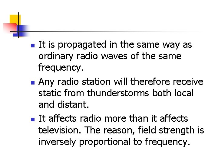 n n n It is propagated in the same way as ordinary radio waves n n n It is propagated in the same way as ordinary radio waves