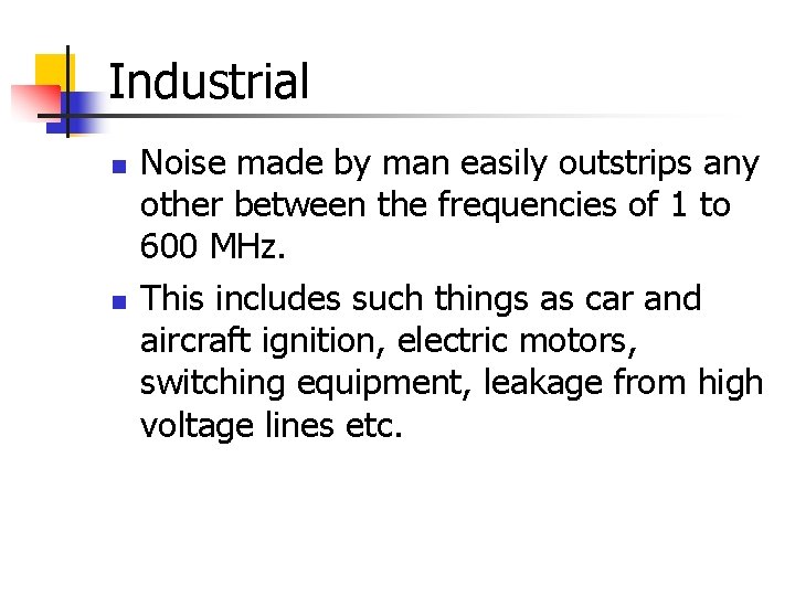 Industrial n n Noise made by man easily outstrips any other between the frequencies Industrial n n Noise made by man easily outstrips any other between the frequencies