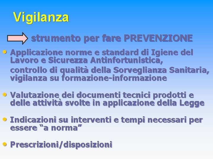 Vigilanza strumento per fare PREVENZIONE • Applicazione norme e standard di Igiene del Lavoro