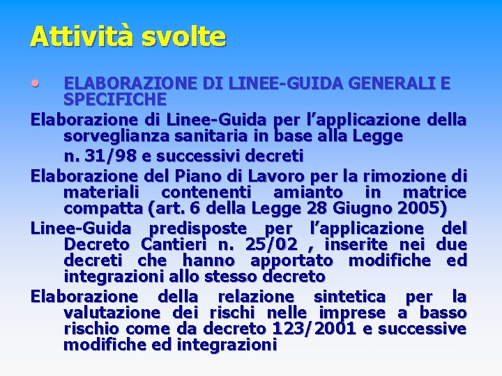 Attività svolte • ELABORAZIONE DI LINEE-GUIDA GENERALI E SPECIFICHE Elaborazione di Linee-Guida per l’applicazione