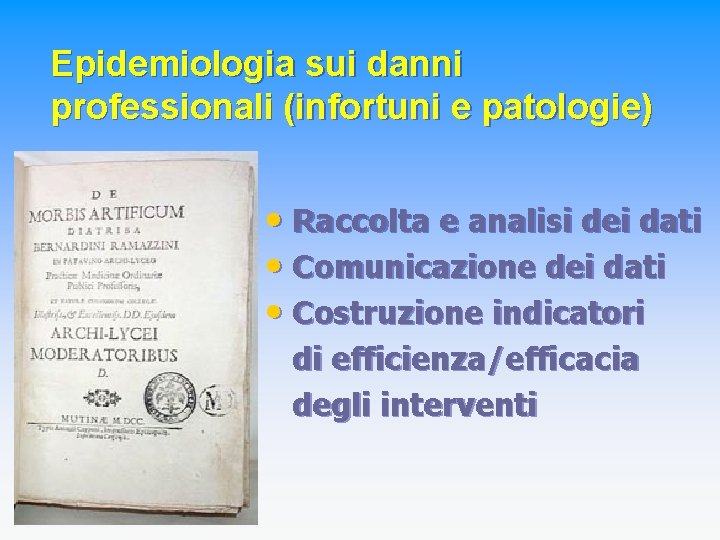 Epidemiologia sui danni professionali (infortuni e patologie) • Raccolta e analisi dei dati •