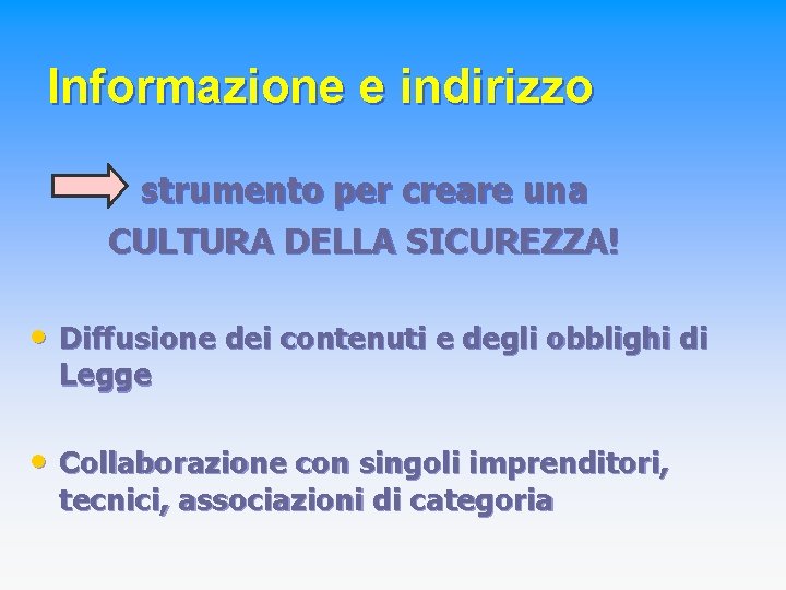 Informazione e indirizzo strumento per creare una CULTURA DELLA SICUREZZA! • Diffusione dei contenuti