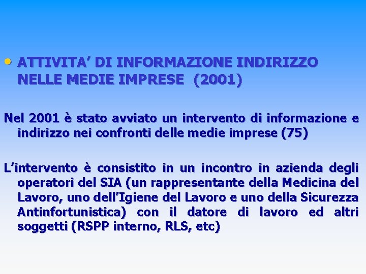  • ATTIVITA’ DI INFORMAZIONE INDIRIZZO NELLE MEDIE IMPRESE (2001) Nel 2001 è stato