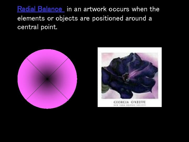 Radial Balance in an artwork occurs when the elements or objects are positioned around