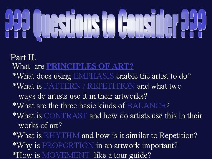 Part II. What are PRINCIPLES OF ART? *What does using EMPHASIS enable the artist