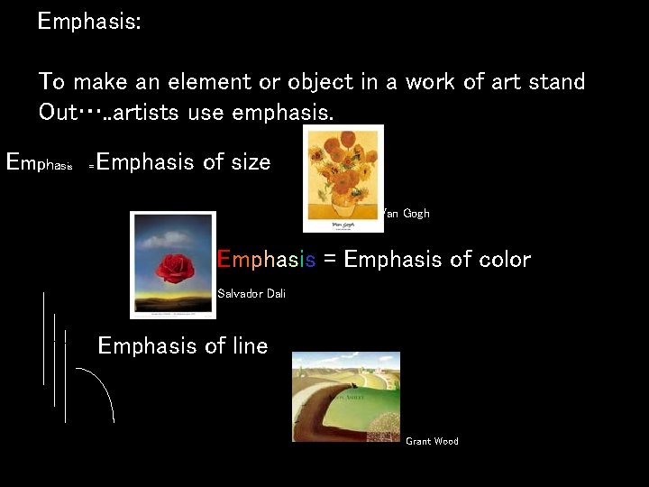 Emphasis: To make an element or object in a work of art stand Out….