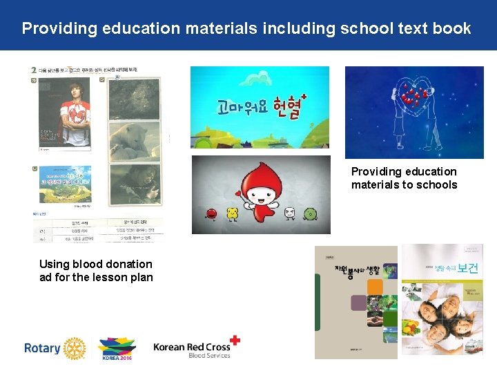 Providing education materials including school text book Providing education materials to schools Using blood