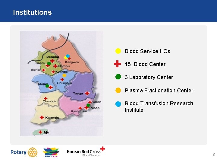 Institutions Blood Service HQs 15 Blood Center 3 Laboratory Center Plasma Fractionation Center Blood