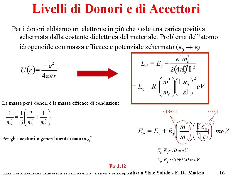 Livelli di Donori e di Accettori Per i donori abbiamo un elettrone in più