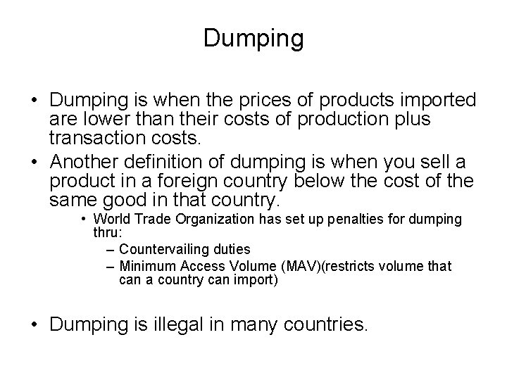 Dumping • Dumping is when the prices of products imported are lower than their