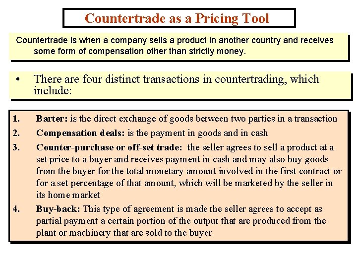 Countertrade as a Pricing Tool Countertrade is when a company sells a product in