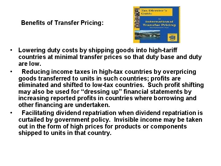 Benefits of Transfer Pricing: • Lowering duty costs by shipping goods into high-tariff countries