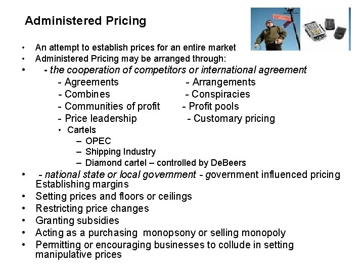  Administered • • Pricing An attempt to establish prices for an entire market