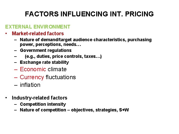 FACTORS INFLUENCING INT. PRICING EXTERNAL ENVIRONMENT • Market-related factors – Nature of demand/target audience