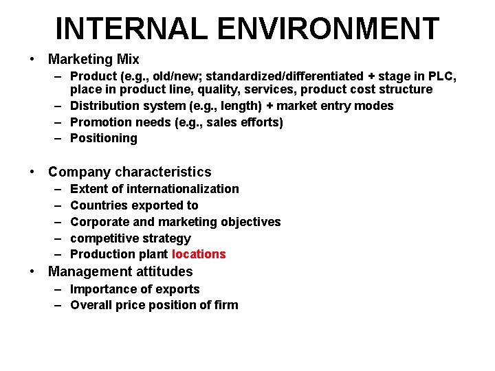 INTERNAL ENVIRONMENT • Marketing Mix – Product (e. g. , old/new; standardized/differentiated + stage
