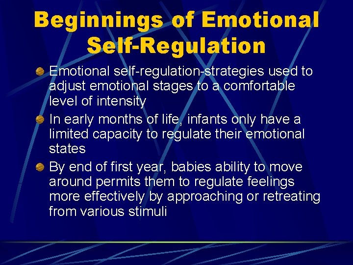 Beginnings of Emotional Self-Regulation Emotional self-regulation-strategies used to adjust emotional stages to a comfortable