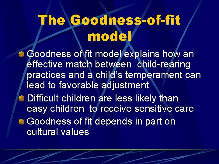 The Goodness-of-fit model Goodness of fit model explains how an effective match between child-rearing