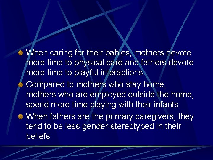 When caring for their babies, mothers devote more time to physical care and fathers