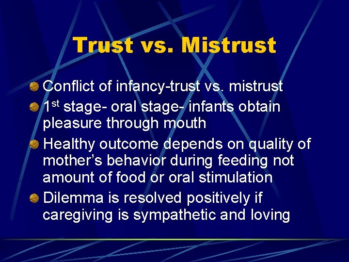 Trust vs. Mistrust Conflict of infancy-trust vs. mistrust 1 st stage- oral stage- infants
