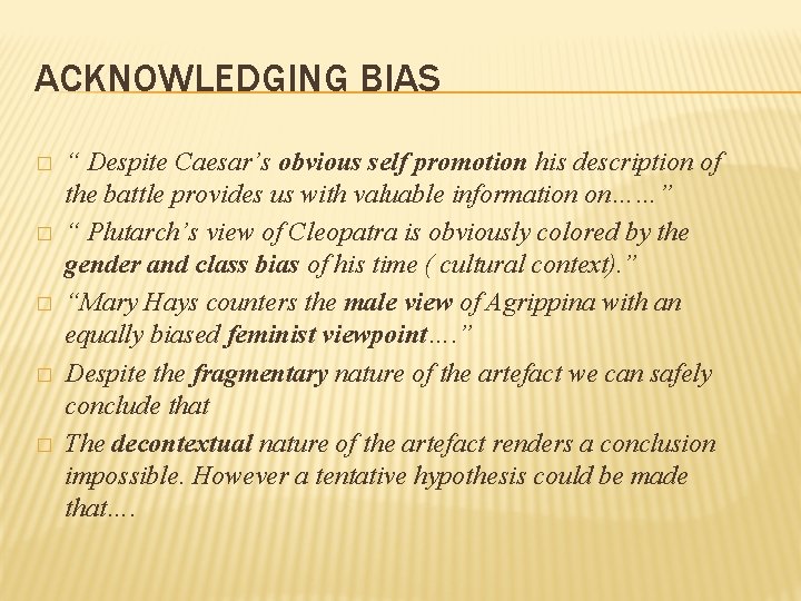 ACKNOWLEDGING BIAS � � � “ Despite Caesar’s obvious self promotion his description of