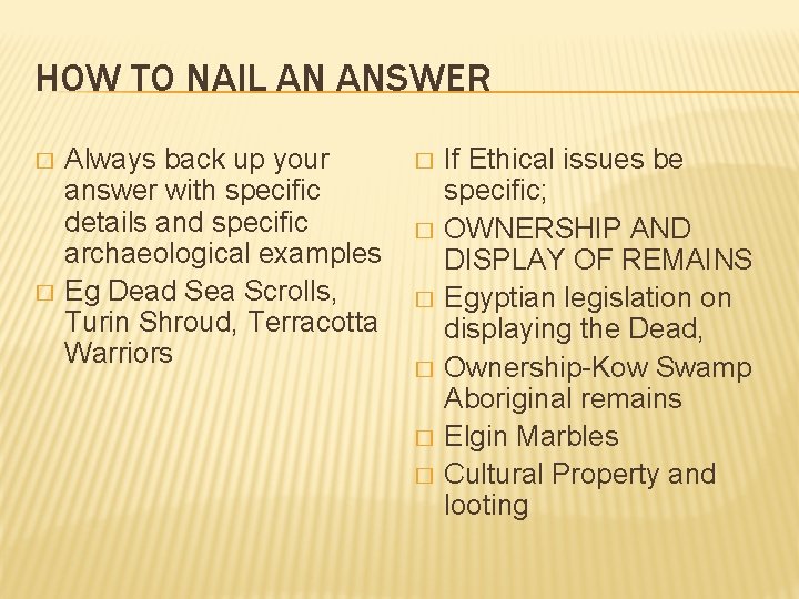 HOW TO NAIL AN ANSWER � � Always back up your answer with specific