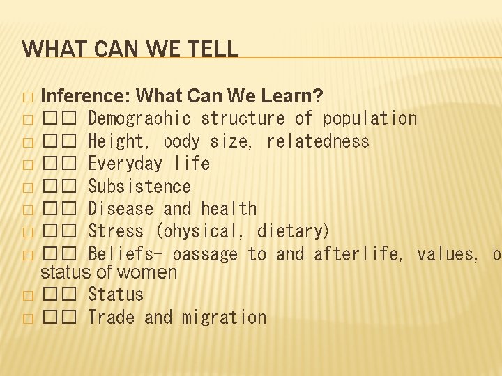 WHAT CAN WE TELL Inference: What Can We Learn? � �� Demographic structure of