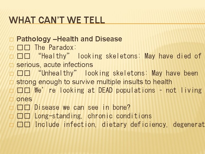 WHAT CAN’T WE TELL � � � Pathology –Health and Disease �� The Paradox: