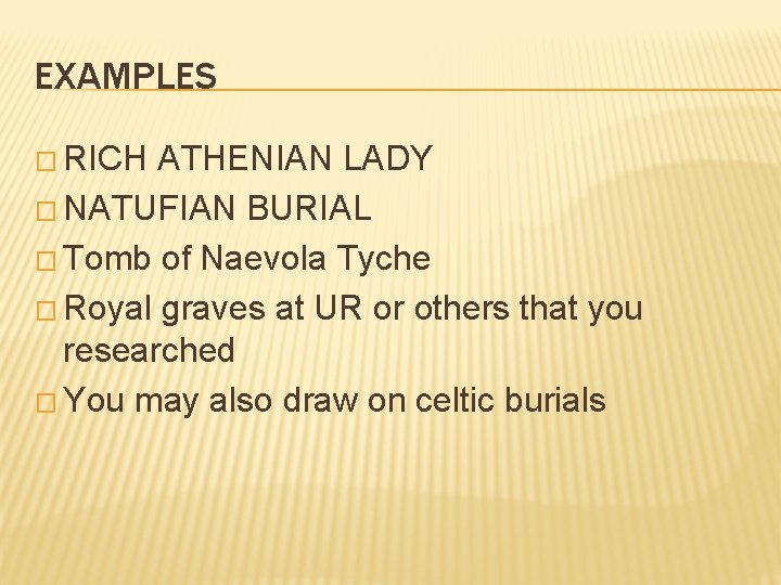 EXAMPLES � RICH ATHENIAN LADY � NATUFIAN BURIAL � Tomb of Naevola Tyche �