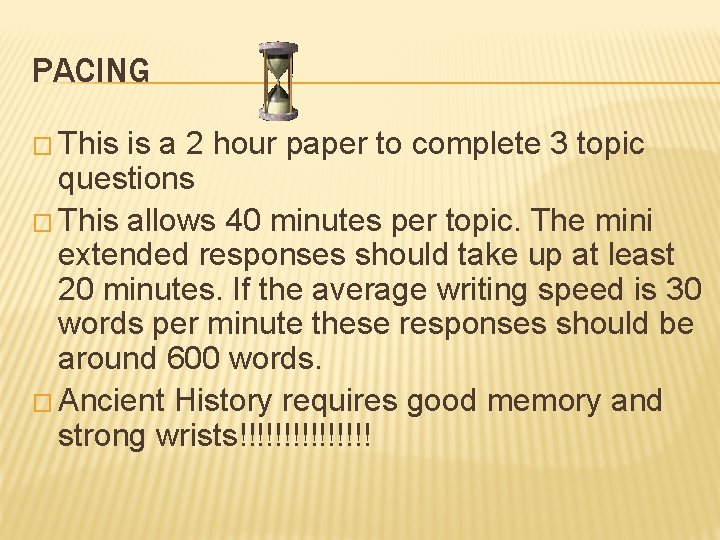 PACING � This is a 2 hour paper to complete 3 topic questions �