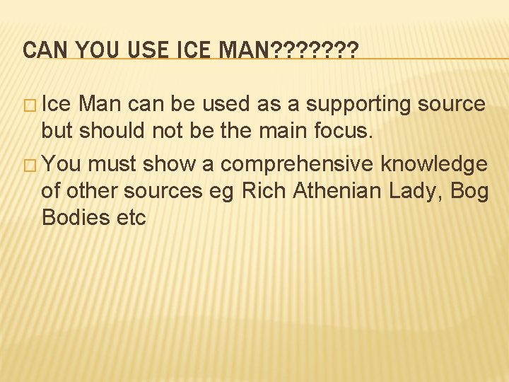 CAN YOU USE ICE MAN? ? ? ? � Ice Man can be used