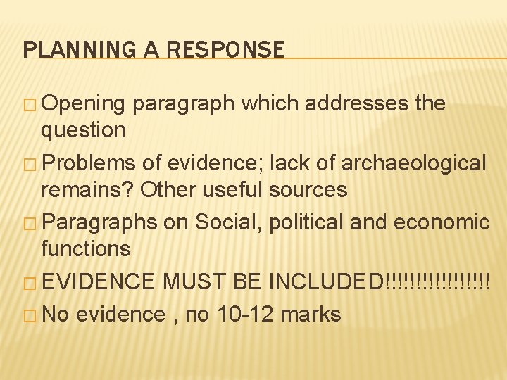 PLANNING A RESPONSE � Opening paragraph which addresses the question � Problems of evidence;