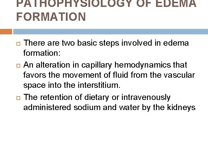 PATHOPHYSIOLOGY OF EDEMA FORMATION There are two basic steps involved in edema formation: An PATHOPHYSIOLOGY OF EDEMA FORMATION There are two basic steps involved in edema formation: An