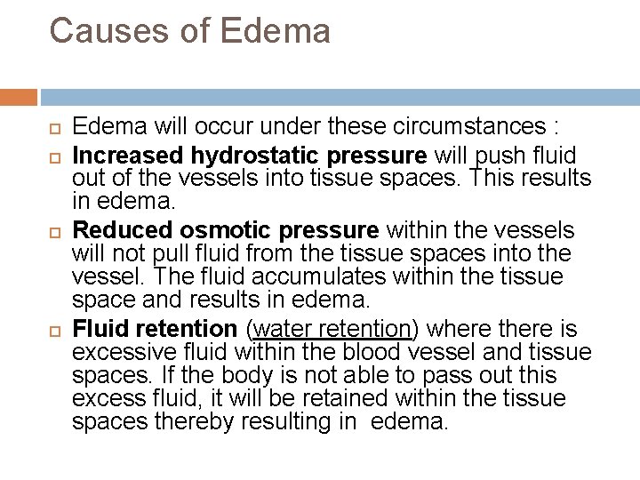 Causes of Edema will occur under these circumstances : Increased hydrostatic pressure will push Causes of Edema will occur under these circumstances : Increased hydrostatic pressure will push